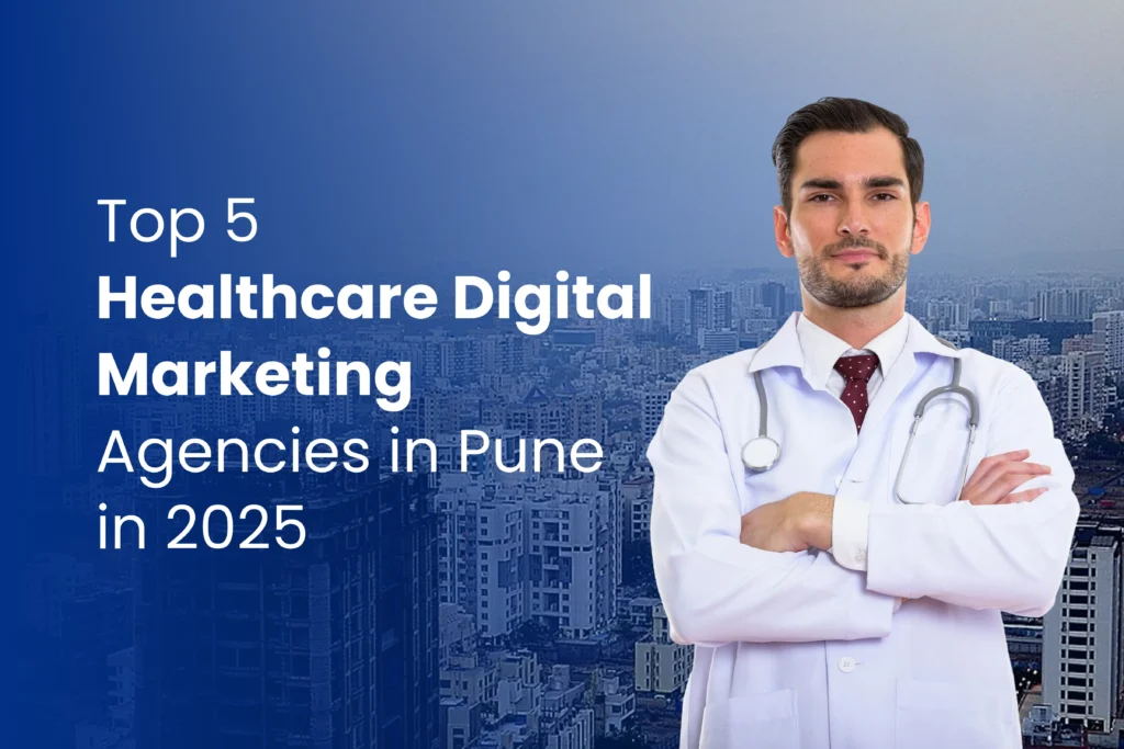 Top 5 Healthcare Marketing Agencies in Pune in 2025