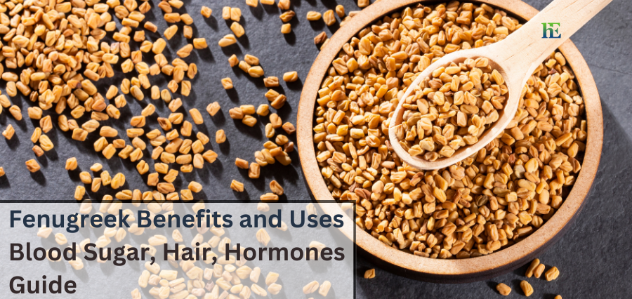 Fenugreek Benefits and Uses: Blood Sugar, Hair, Hormones Guide
