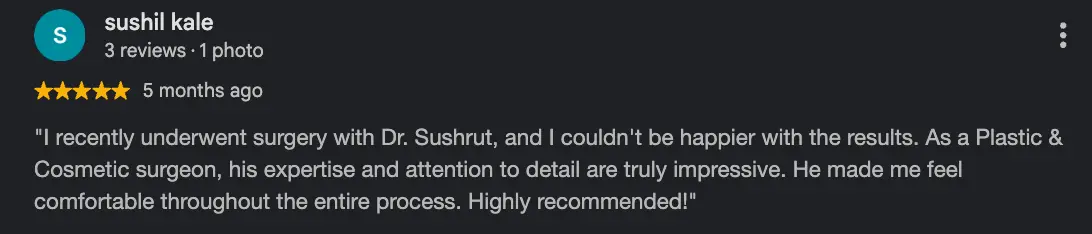 Five-star Google review praising Dr. Sushrut's expertise and saying he made the patient comfortable throughout surgery